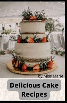 Paperback Delicious Cake Recipes: Easy method to making delicious cakes [Large Print] Book