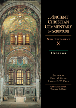 Hebrews: Ancient Christian commentary on Scripture, New Testament X (Ancient Christian Commentary on Scripture) - Book #10 of the Ancient Christian Commentary on Scripture, New Testament