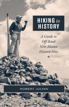 Paperback Hiking to History: A Guide to Off-Road New Mexico Historic Sites Book