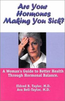 Paperback Are Your Hormones Making You Sick?: A Woman's Guide to Better Health Through Hormonal Balance Book