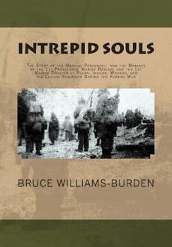 Paperback Intrepid Souls: The Story of the Medical Personnel and the Marines of the 1st Provisional Marine Brigade and 1st Marine Division at Pu Book