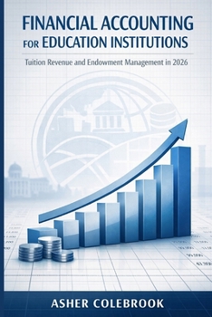 Paperback Financial Accounting for Education Institutions: Tuition Revenue and Endowment Management in 2026 Book