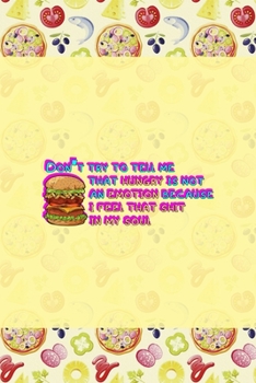 Don't Try To Tell Me That Hungry Is Not An Emotion Because I Feel That Shit In My Soul: Horror Notebook Journal Composition Blank Lined Diary Notepad 120 Pages Paperback Pink Pizza