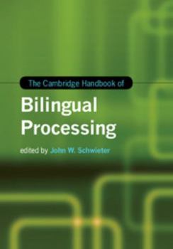 Hardcover The Cambridge Handbook of Bilingual Processing Book