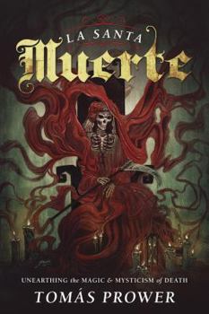 Paperback La Santa Muerte: Unearthing the Magic & Mysticism of Death Book