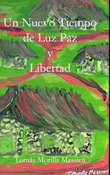 Hardcover Un Nuevo Tiempo de Luz, Paz y Libertad... [Spanish] Book