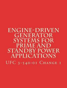 Paperback Engine-Driven Generator Systems For Prime and Standby Power Applications: UFC 3-540-01 Change 1 Book