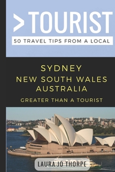 Paperback Greater Than a Tourist- Sydney New South Wales Australia: 50 Travel Tips from a Local Book
