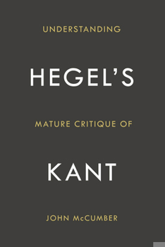 Hardcover Understanding Hegel's Mature Critique of Kant Book