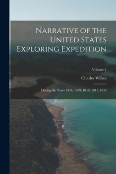 Paperback Narrative of the United States Exploring Expedition: During the Years 1838, 1839, 1840, 1841, 1842; Volume 1 Book