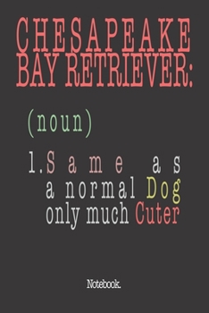 Paperback Chesapeake Bay Retriever (noun) 1. Same As A Normal Dog Only Much Cuter: Notebook Book