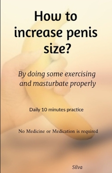 Paperback How to increase penis size?: By doing some exercising and masturbate properly Book