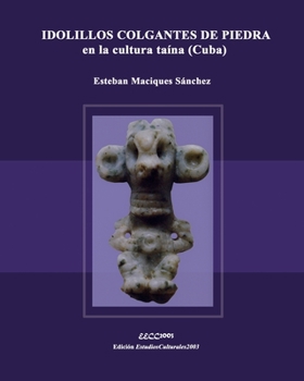 Paperback IDOLILLOS COLGANTES DE PIEDRA en la cultura taína (Cuba) [Spanish] Book