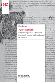 F�rst Werden: Wilhelm, Herzog Von J�lich Und Earl Von Cambridge, Und F�rstliche Erhebungen Im 14. Jahrhundert. Das R�misch-Deutsche Reich Und England Im Vergleich