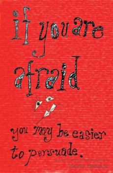 Paperback If You Are Afraid You May Be Easier to Persuade Book