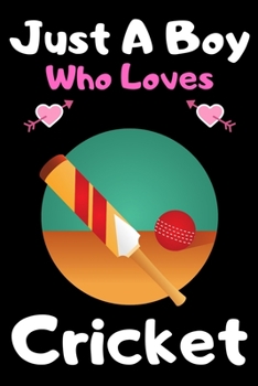 Paperback Just a boy who loves cricket: A Super Cute cricket notebook journal or dairy - cricket lovers gift for boys - cricket lovers Lined Notebook Journal Book