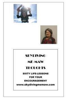 Paperback Skydiving Me-Maw Thoughts: Sixty Life-Lessons for Your Encouragement Book
