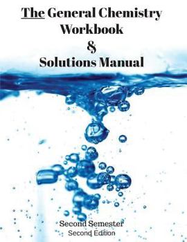 Paperback The General Chemistry Workbook & Solutions Manual: Second Semester Book