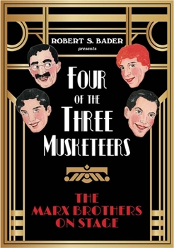 Hardcover Four of the Three Musketeers: The Marx Brothers on Stage Book