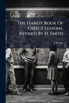 Paperback The Handy Book Of Object Lessons, Revised By H. Smith Book