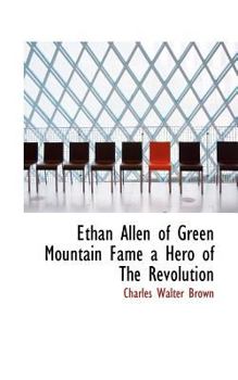 Ethan Allen of Green Mountain Fame a Hero of the Revolution