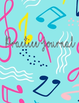 Paperback Practice Journal: A Weekly Lesson Planner for Music Students and Their Teachers Book