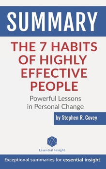 Paperback Summary: The 7 Habits of Highly Effective People: Powerful Lessons in Personal Change - by Stephen R. Covey Book