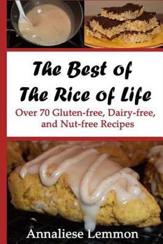 Paperback The Best of The Rice of Life: Over 70 Gluten-free, Dairy-free, and Nut-free Recipes Book