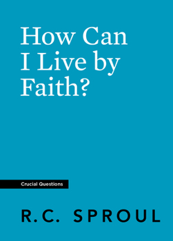 How Can I Live by Faith? - Book  of the Crucial Questions