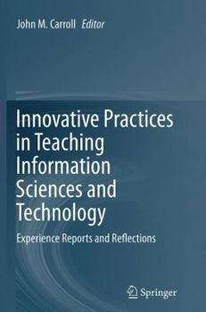 Paperback Innovative Practices in Teaching Information Sciences and Technology: Experience Reports and Reflections Book