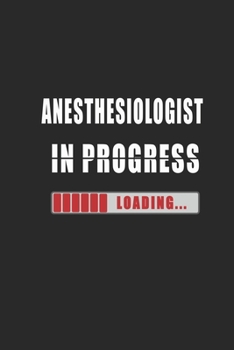 Paperback Anesthesiologist in progress Notebook: Journal and Organizer, Blank Lined Notebook 6x9 inch, 120 pages Book