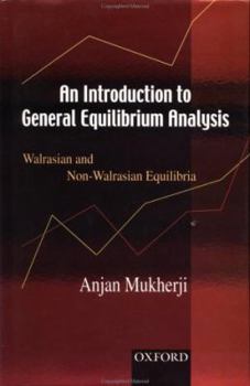 Hardcover An Introduction to General Equilibrium Analysis: Walrasian and Non-Walrasian Equilibria Book