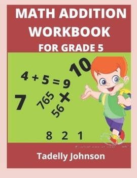 Paperback Math Addition Workbook for Grade 5: Grade 5 Math Addition Worksheet Book