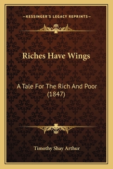 Riches Have Wings: A Tale for the Rich and Poor