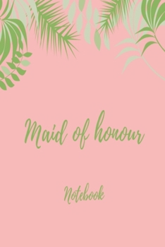 Maid of Honour Notebook: Pink leaves wedding planner lined paperback jotter