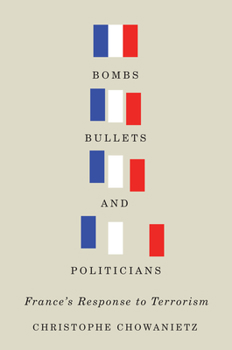 Hardcover Bombs, Bullets, and Politicians, 2: France's Response to Terrorism Book