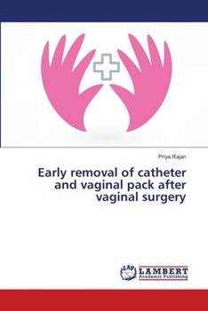 Paperback Early removal of catheter and vaginal pack after vaginal surgery Book