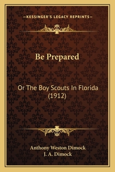 Paperback Be Prepared: Or The Boy Scouts In Florida (1912) Book