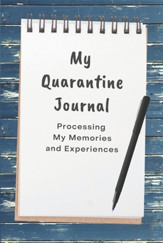 Paperback My Quarantine Journal: Processing My Memories and Experiences Book