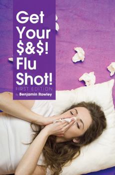 Paperback Get Your $&$! Flu Shot! Book