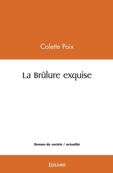Paperback La Brûlure exquise [French] Book