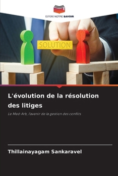 L'évolution de la résolution des litiges (French Edition)