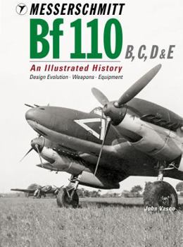 Hardcover Messerschmitt Bf 110 C, D & E: An Illustrated Study: Variants, Weapons, Equipment Book