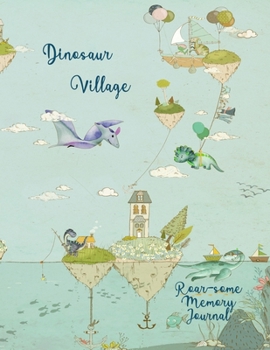 Dinosaur Village ~  Roar-some Memory Journal: Fun Pre-Designed Scrapbook Layouts; Special Events, Birthday, Seasons, Holidays!