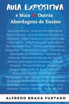 Aula expositiva e mais 24 outras abordagens de ensino (Portuguese Edition)