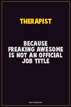 Paperback Therapist, Because Freaking Awesome Is Not An Official Job Title: Career Motivational Quotes 6x9 120 Pages Blank Lined Notebook Journal Book