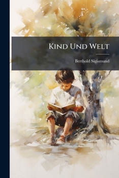 Paperback Kind Und Welt: Vatern Muttern Und Kinderfruenden [German] Book