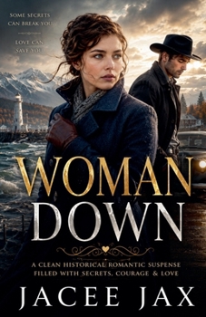 Paperback Woman Down: A Clean Historical Romantic Suspense Filled With Secrets, Courage & Love Book