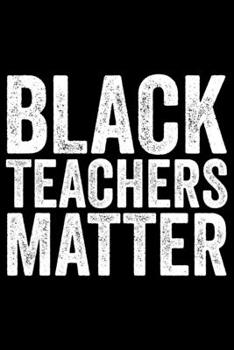 Black Teachers Matter: Black History Month Journal Notebook Gifts - African American Notebook Journal - Proud Black Girl Magic - African American Heritage Pride in Black History Gifts for Women