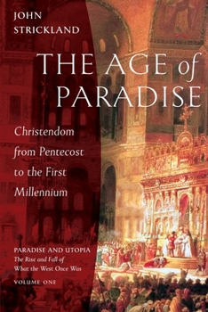 Paperback The Age of Paradise: Christendom from Pentecost to the First Millennium Book